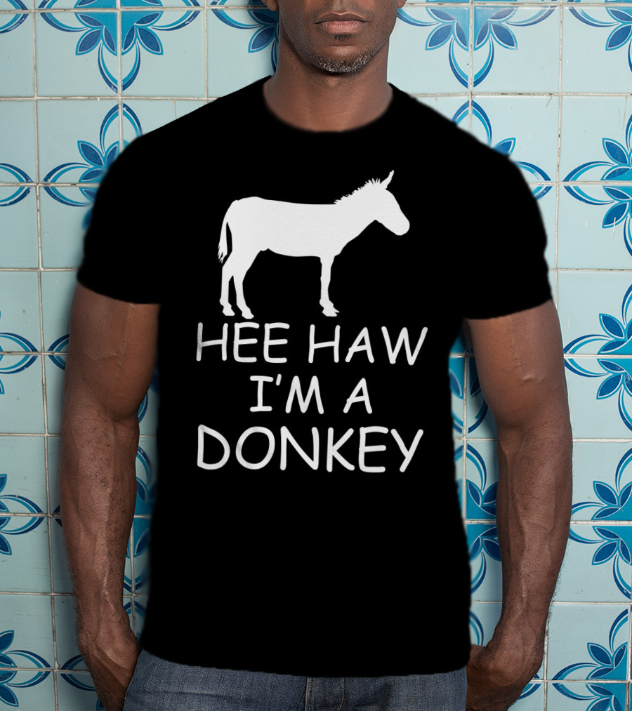 Hee Haw I'm A Donkey T-Shirt