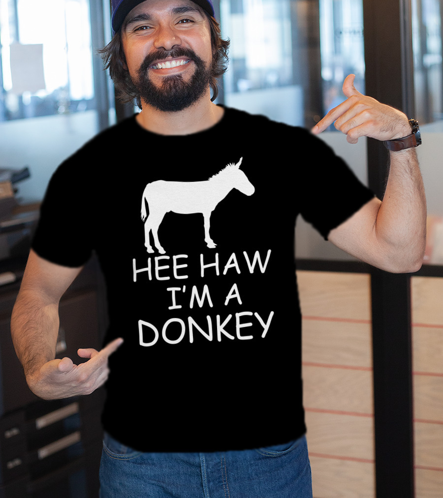 Hee Haw I'm A Donkey T-Shirt