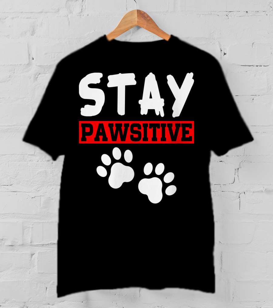 STAY PAWSITIVE Paw Prints Motivational Message T-Shirt