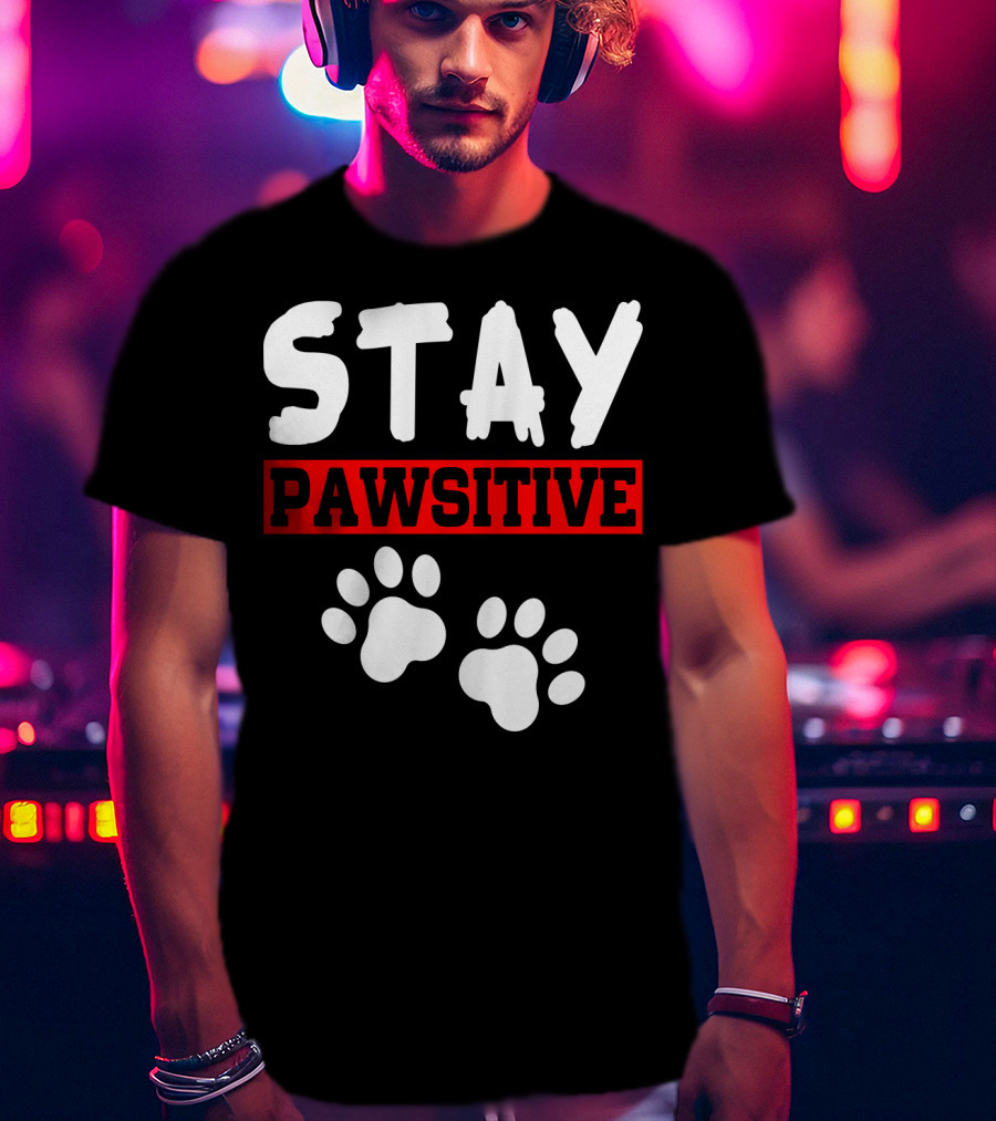 STAY PAWSITIVE Paw Prints Motivational Message T-Shirt