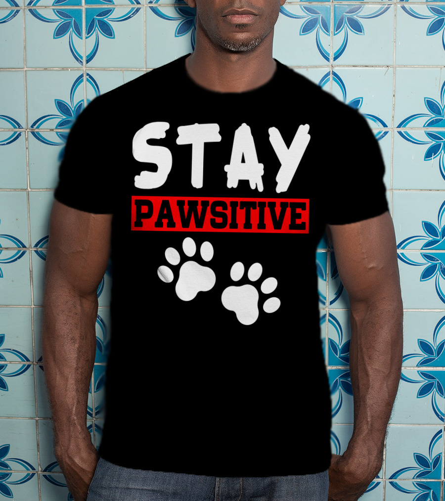 STAY PAWSITIVE Paw Prints Motivational Message T-Shirt