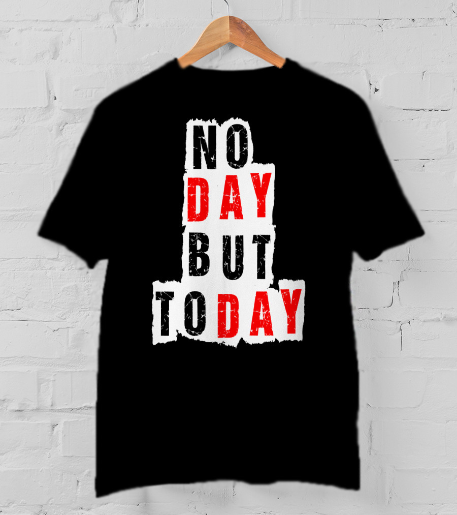 No Day But Today Rent Inspirational Theatre Concept T-Shirt