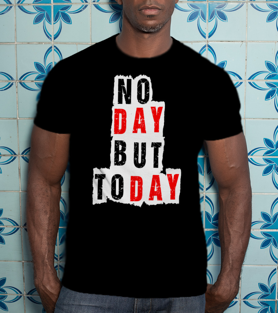 No Day But Today Rent Inspirational Theatre Concept T-Shirt