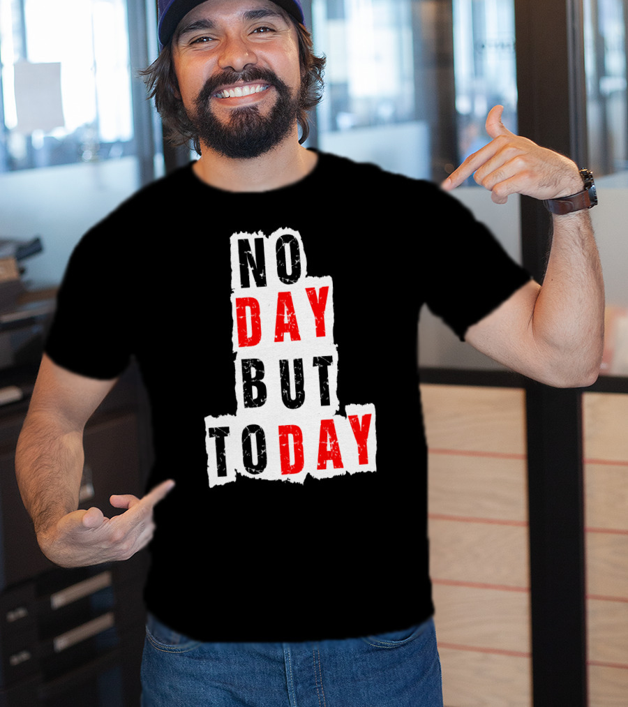 No Day But Today Rent Inspirational Theatre Concept T-Shirt
