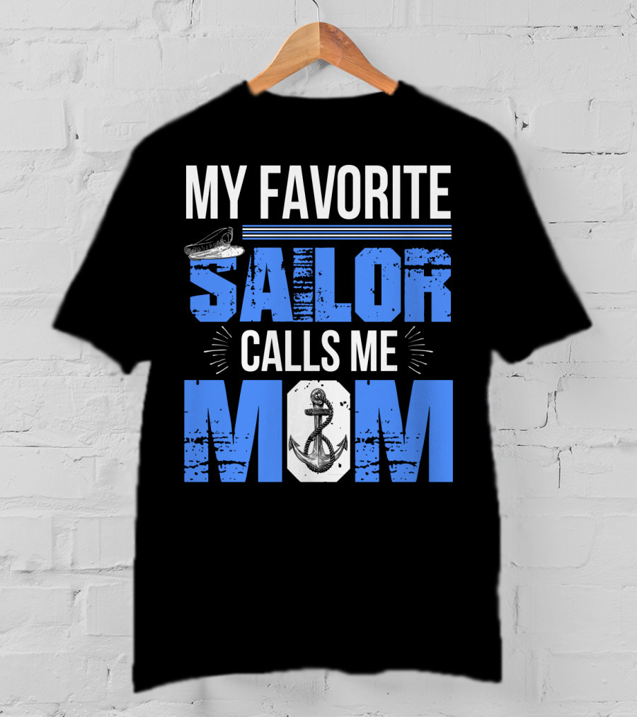 My Favorite Sailor Calls Me Mom T-Shirt