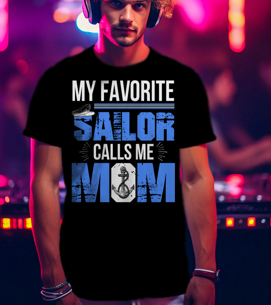 My Favorite Sailor Calls Me Mom T-Shirt