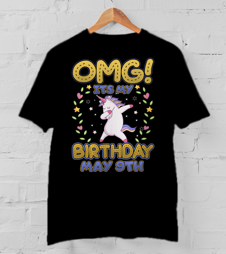 OMG It's My Birthday May 9th Unicorn T-Shirt