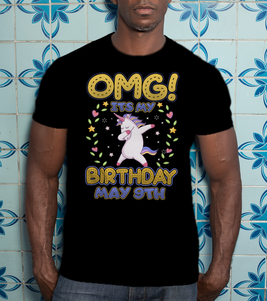 OMG It's My Birthday May 9th Unicorn T-Shirt