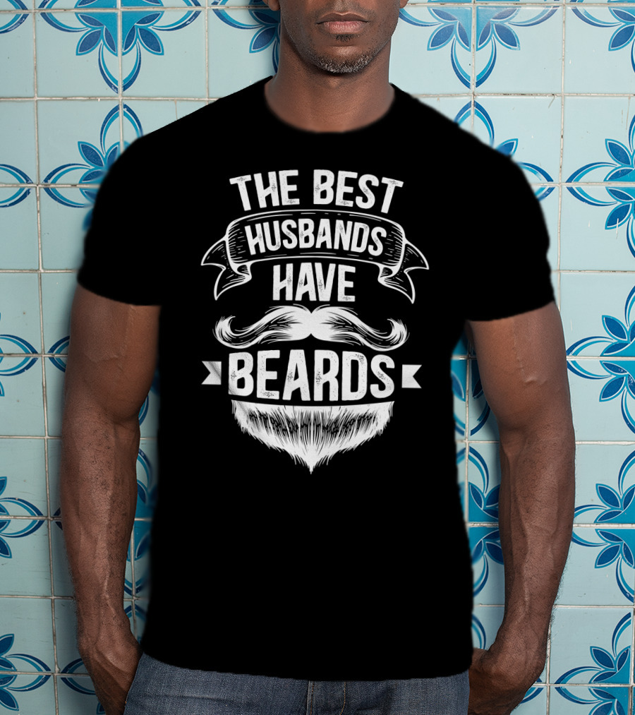 The Best Husbands Have Beards Mustache Beard Banner T-Shirt