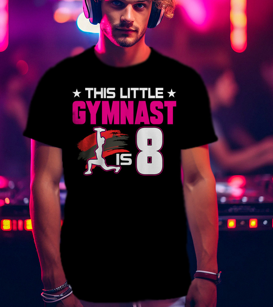 This Little Gymnast Is 8 Birthday Gymnastics T-Shirt