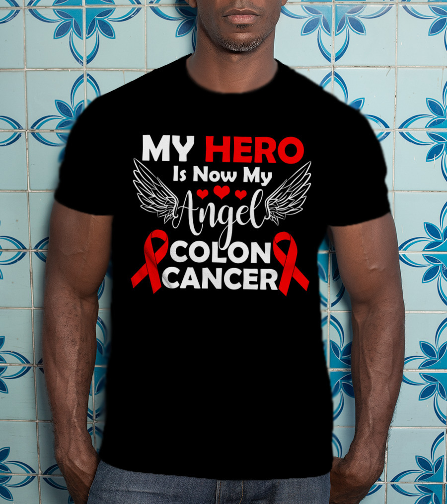 MY HERO Is Now My Angel Colon Cancer T-Shirt