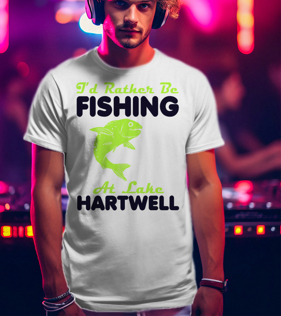 I'd Rather Be Fishing At Lake Hartwell T-Shirt