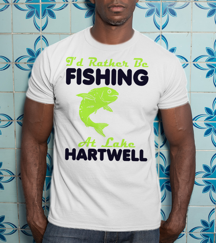 I'd Rather Be Fishing At Lake Hartwell T-Shirt