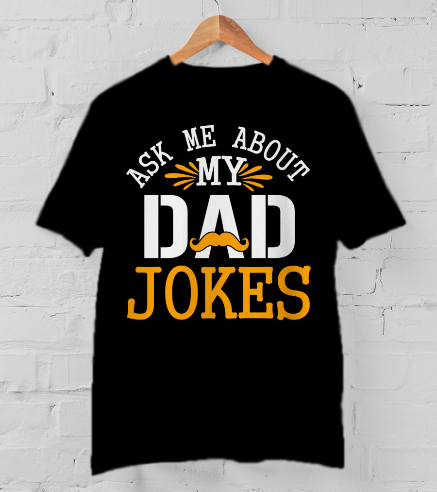 Ask Me About My Dad Jokes Mustache T-Shirt