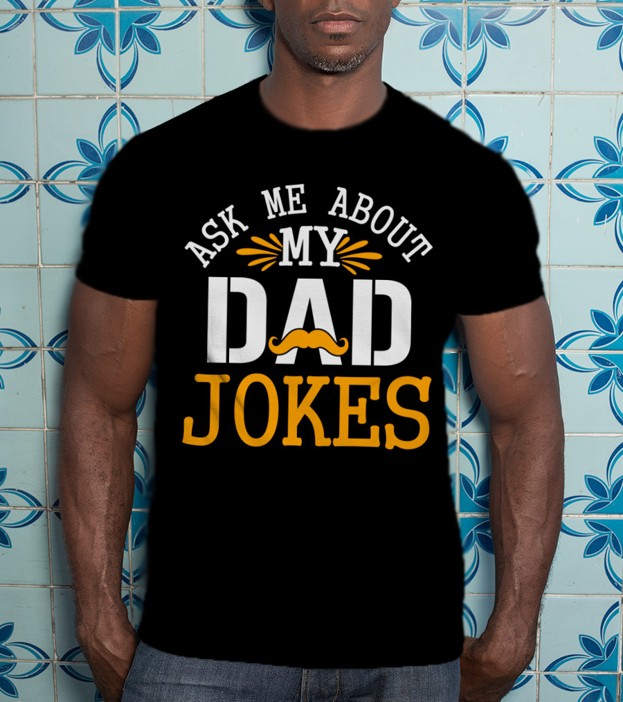 Ask Me About My Dad Jokes Mustache T-Shirt