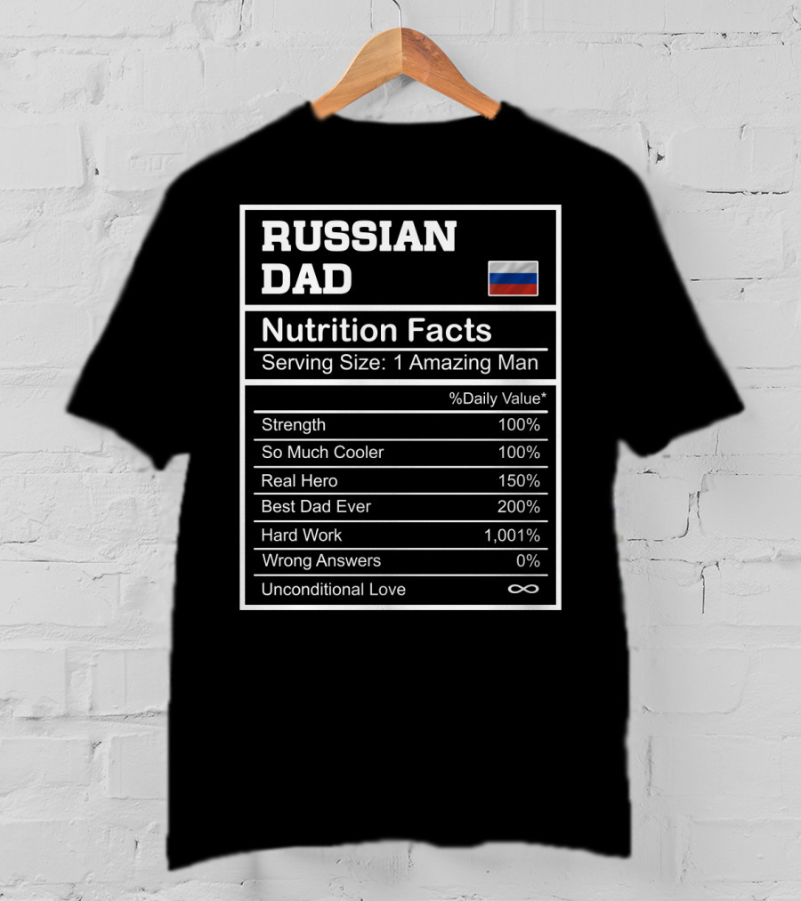 Russian Dad Nutrition Facts Strength Hero Best Dad Ever Hard Work Unconditional Love T-Shirt