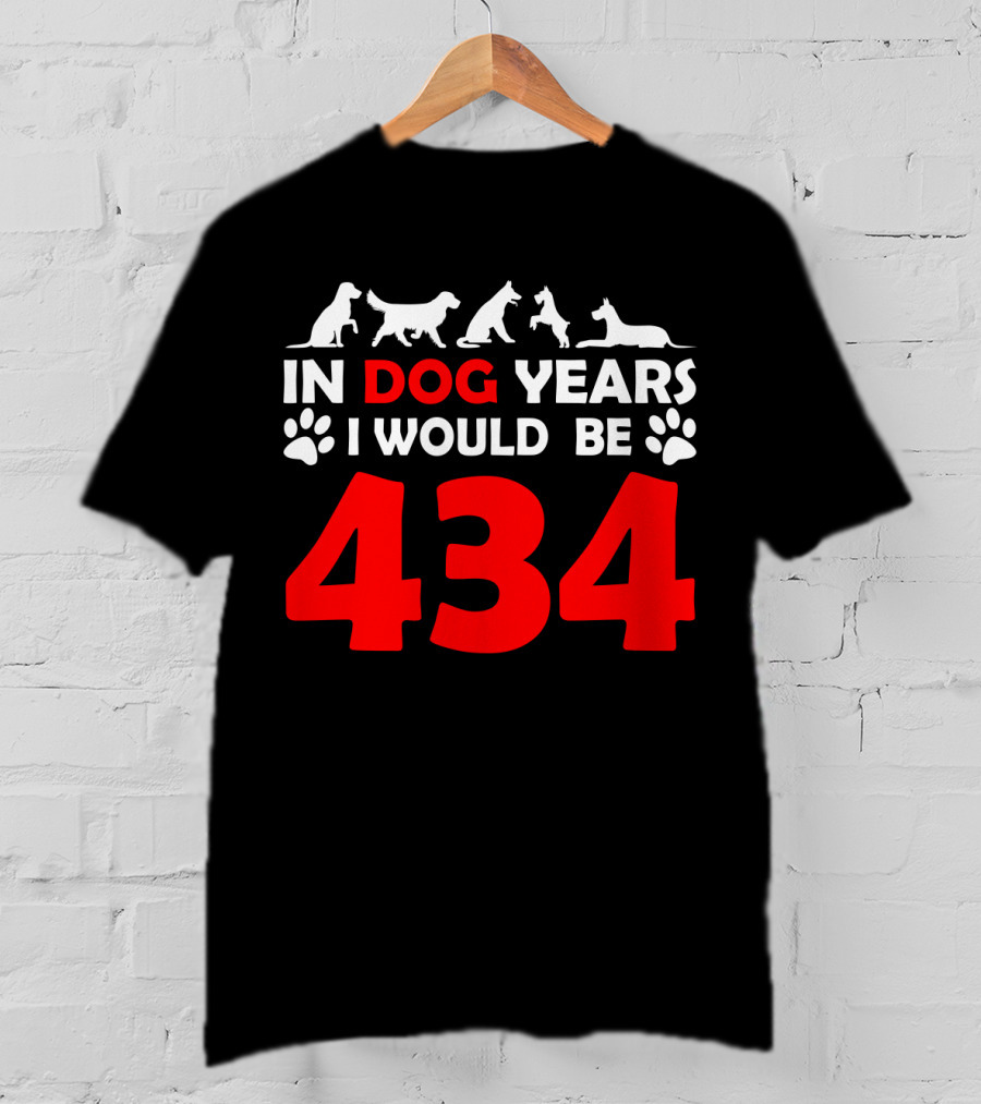 In Dog Years I Would Be 434 With Animal Silhouettes And Paw Prints T-Shirt