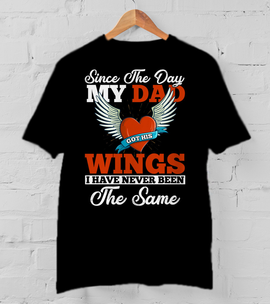 Since The Day My Dad Got His Wings Heart And Wings Memorial T-Shirt