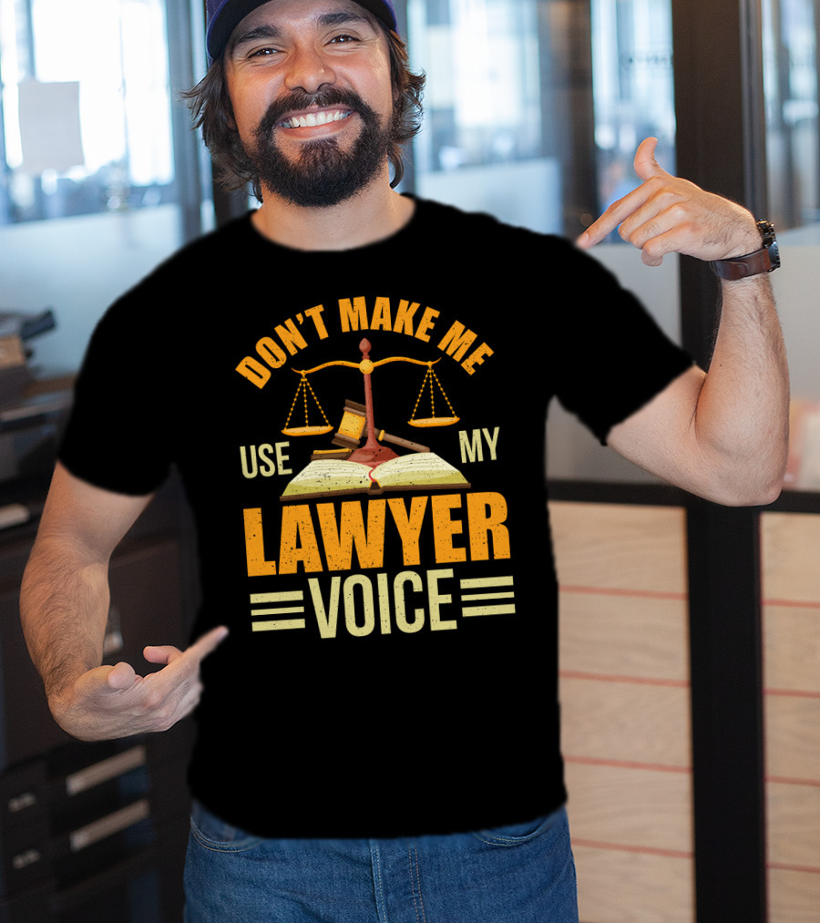 Don't Make Me Use My Lawyer Voice Scales Gavel Book T-Shirt
