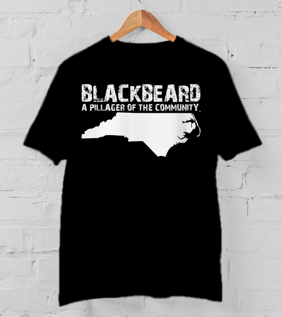Blackbeard A Pillager Of The Community North Carolina Map T-Shirt