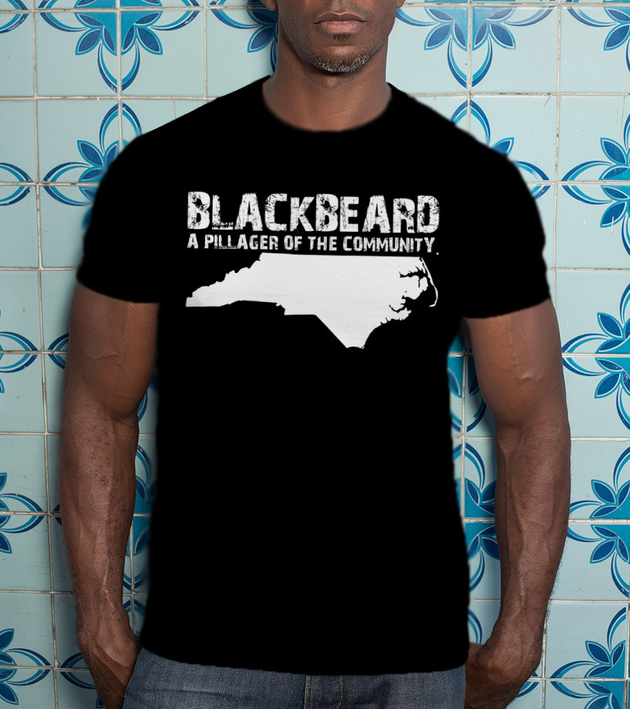 Blackbeard A Pillager Of The Community North Carolina Map T-Shirt