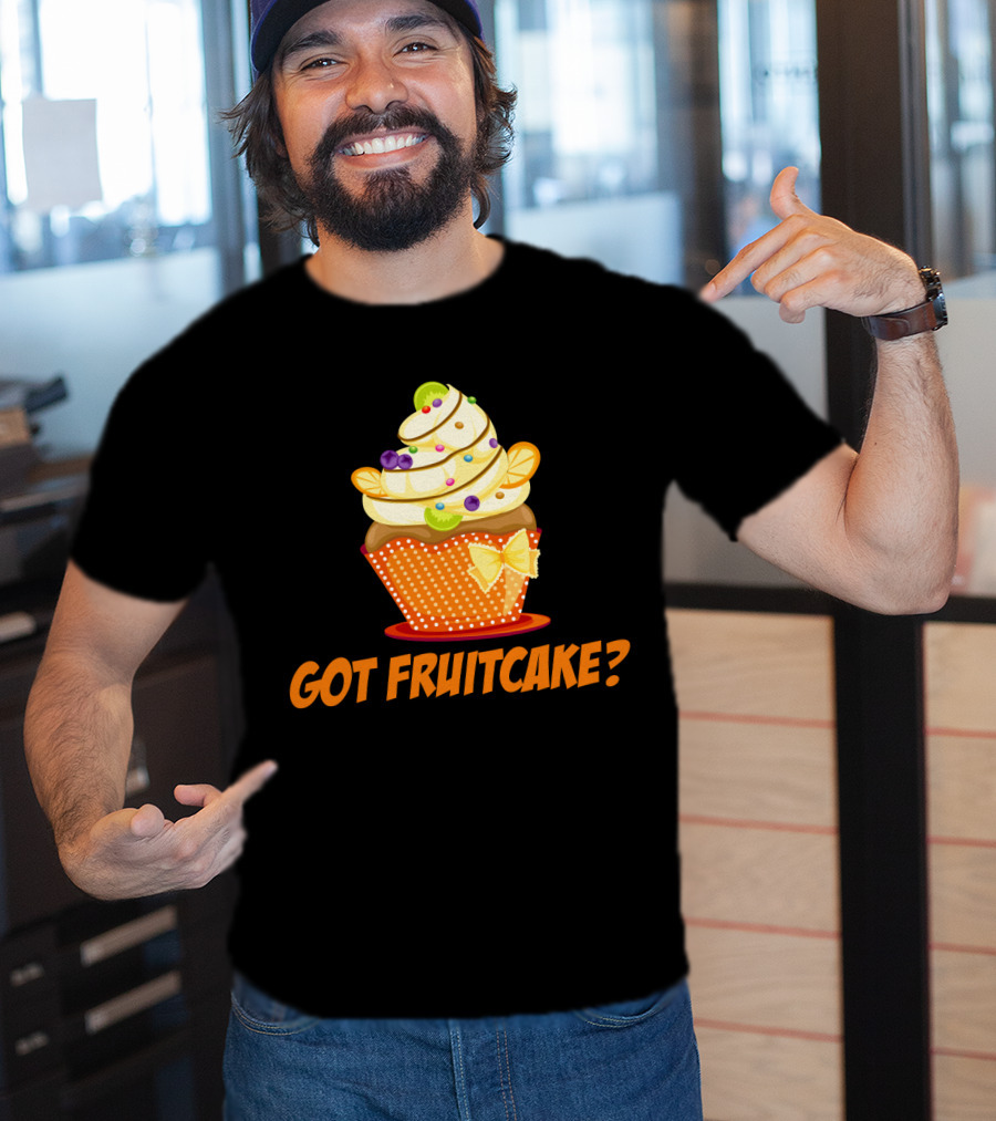 Got Fruitcake Colorful Cupcake T-Shirt