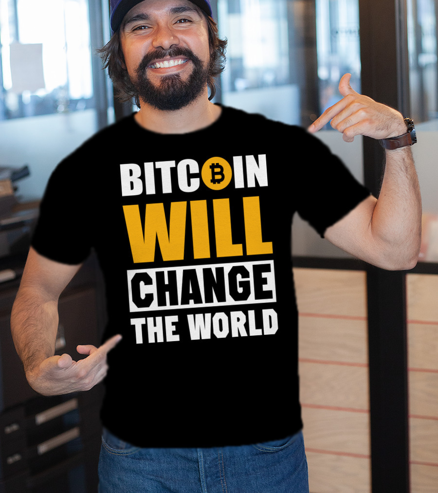 Bitcoin Will Change The World T-Shirt