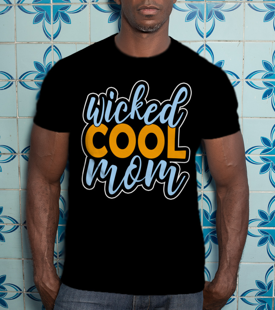 Wicked Cool Mom T-Shirt