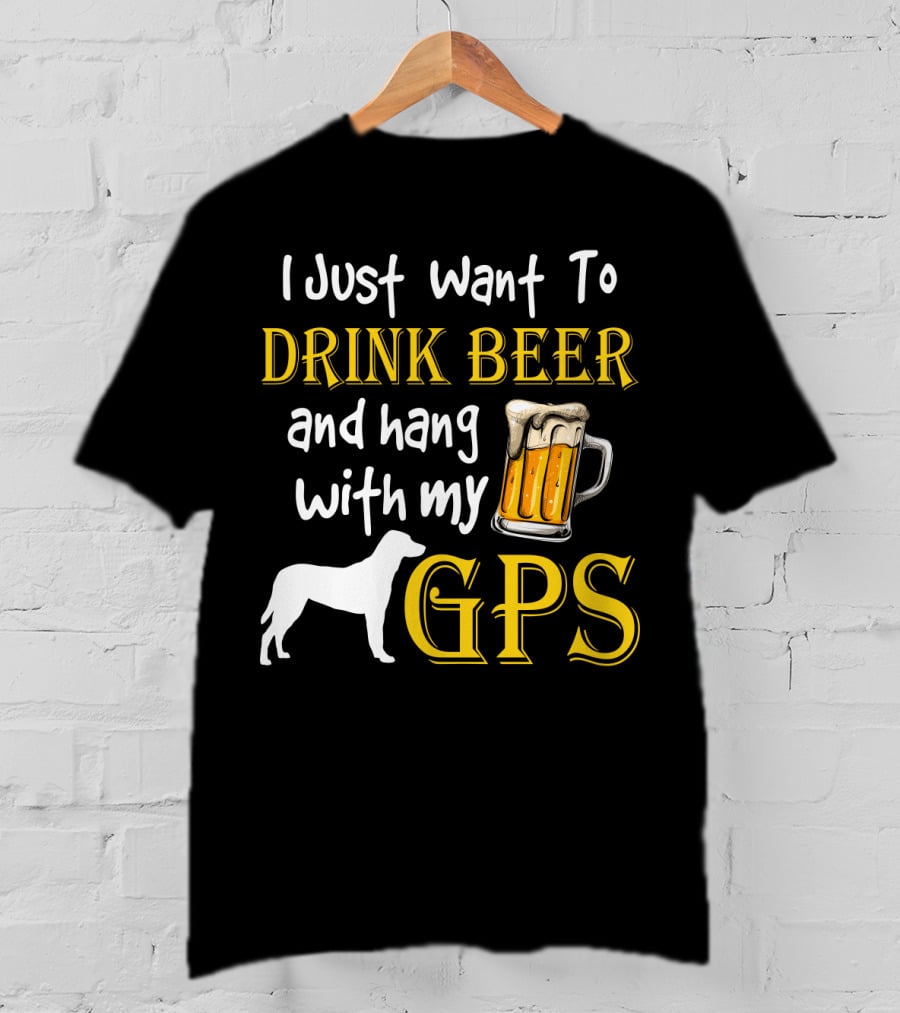 I Just Want To Drink Beer And Hang With My GPS Dog Silhouette Beer Mug T-Shirt