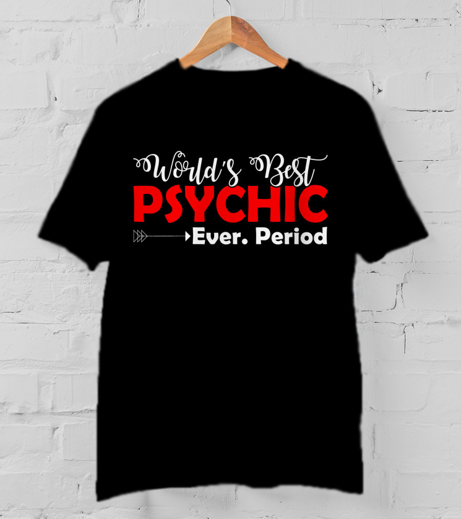 World's Best Psychic Ever Period Arrow T-Shirt