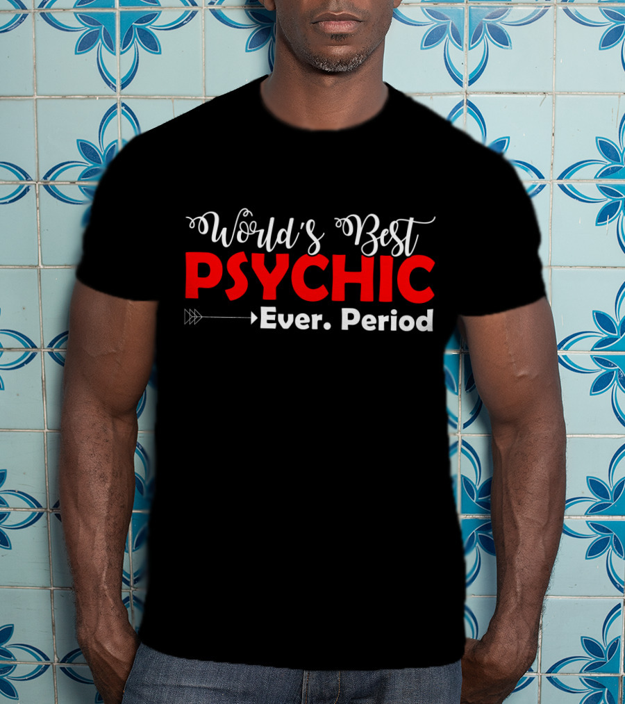 World's Best Psychic Ever Period Arrow T-Shirt