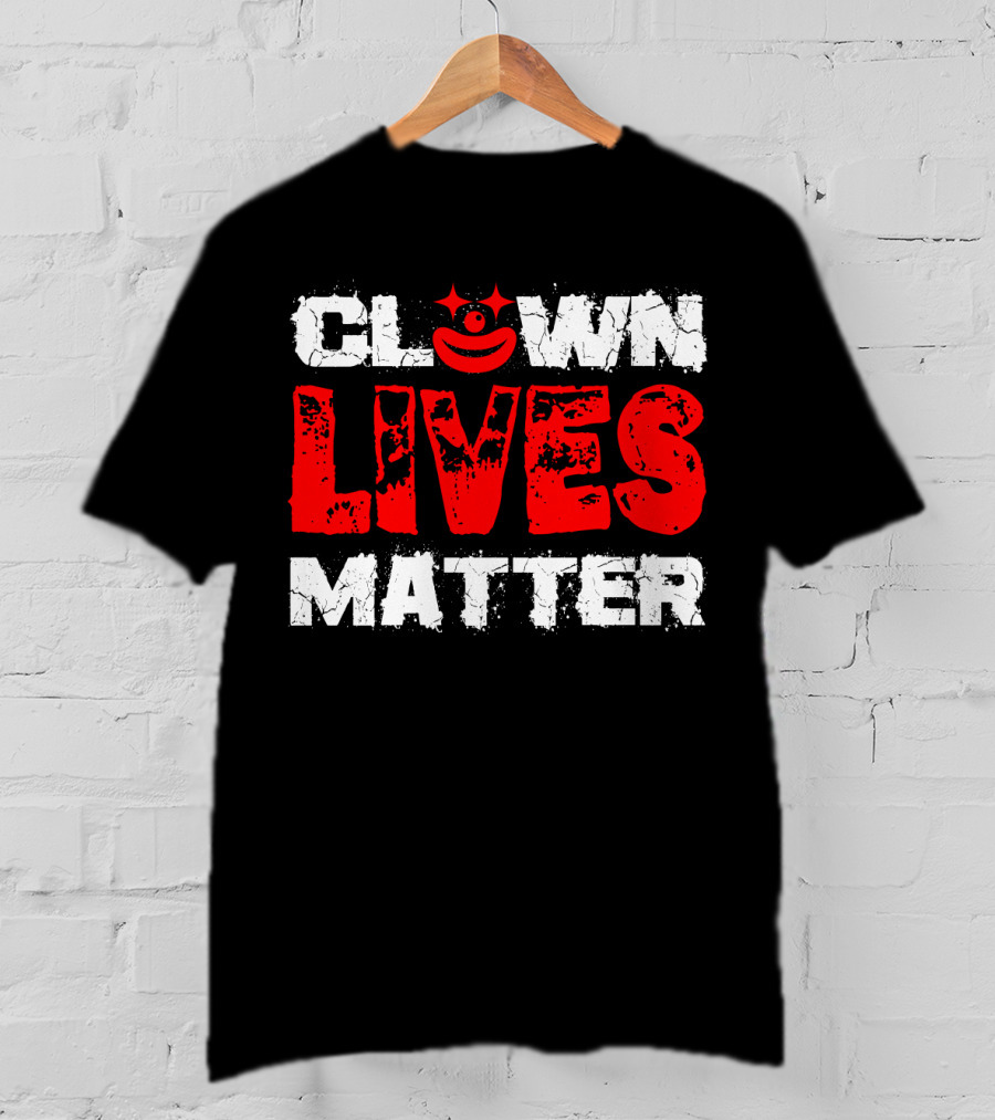 Clown Lives Matter Red Grunge Text With Smile T-Shirt