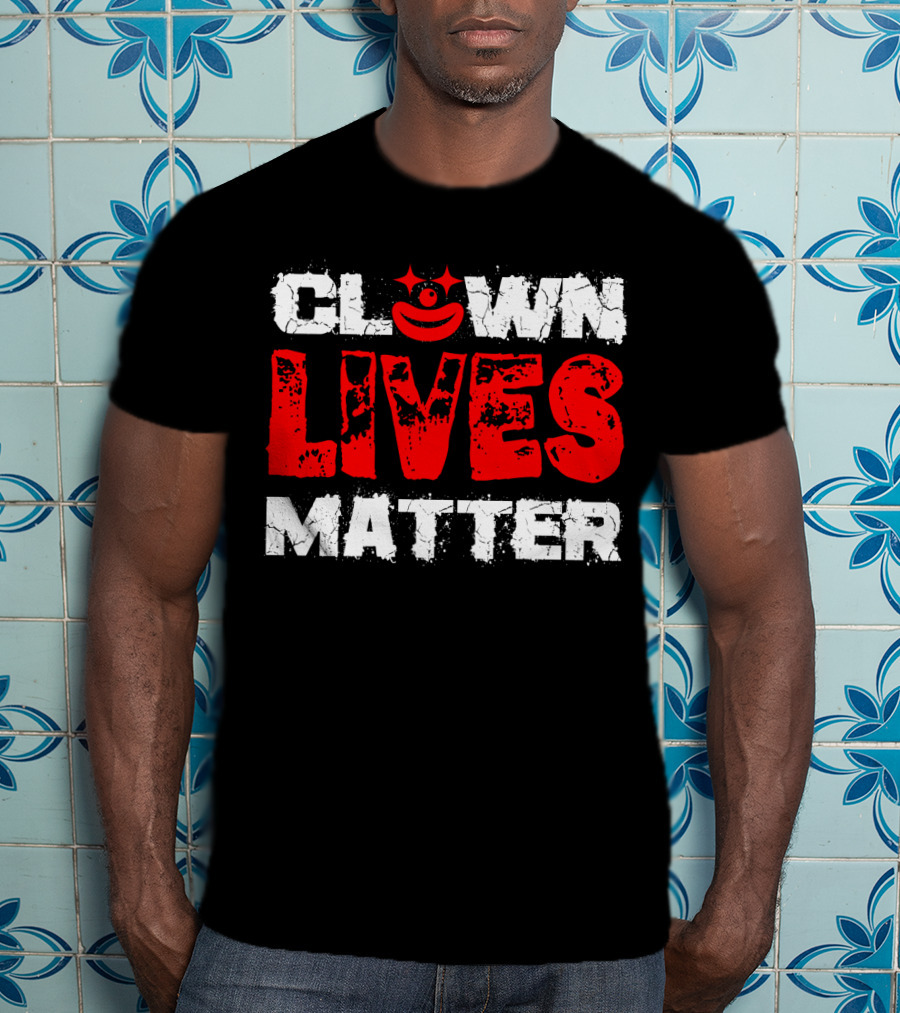 Clown Lives Matter Red Grunge Text With Smile T-Shirt