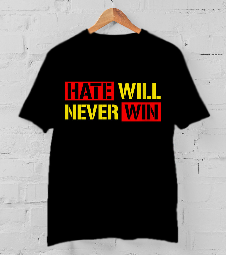 Hate Will Never Win T-Shirt