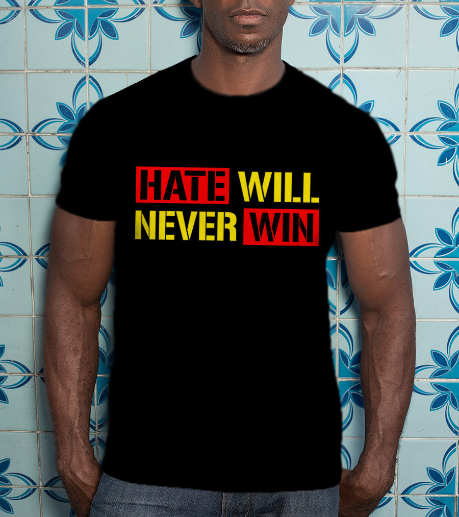 Hate Will Never Win T-Shirt