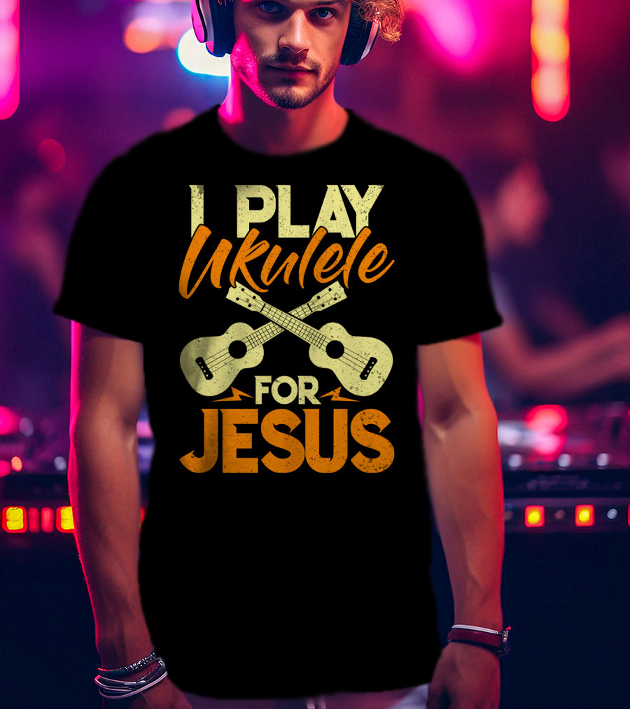 I Play Ukulele For Jesus Crossed Guitars Christian Music T-Shirt