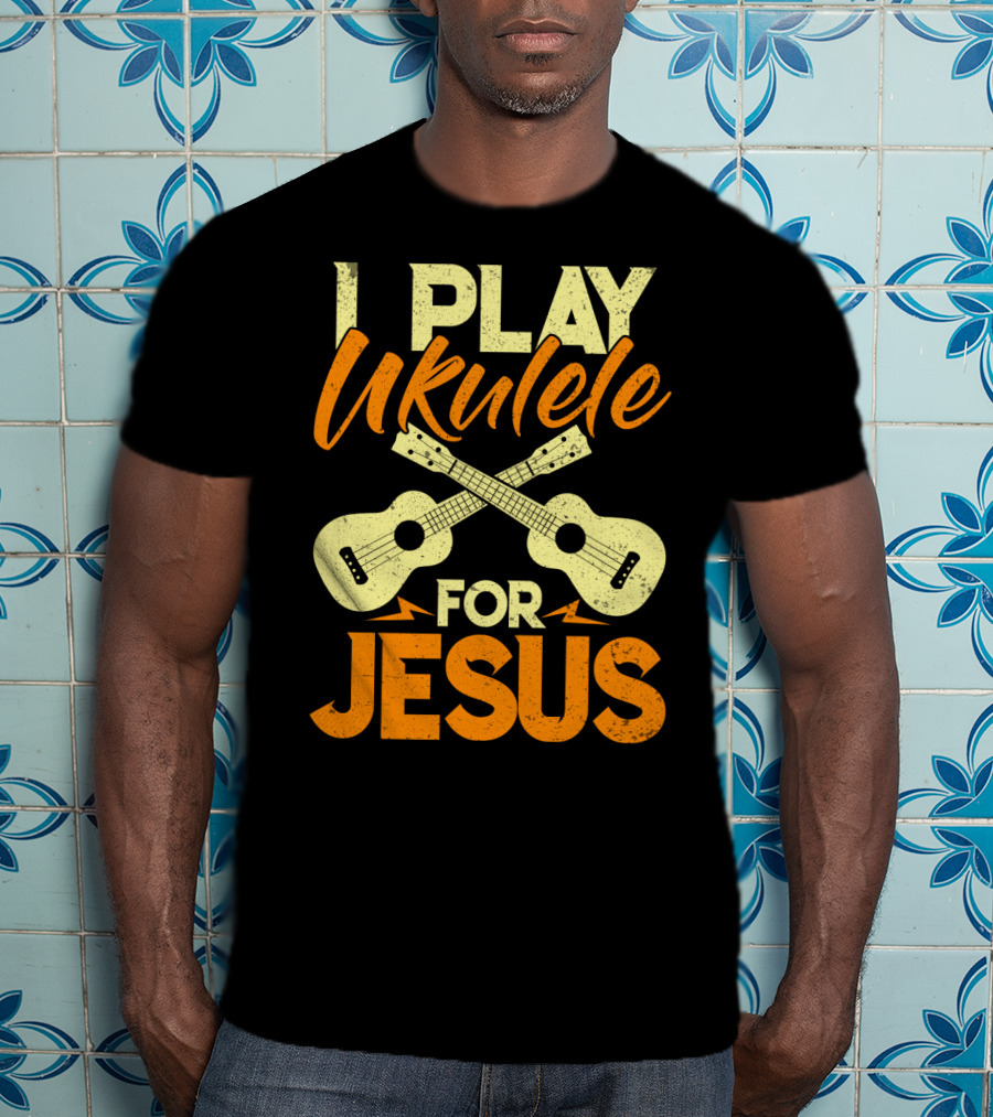 I Play Ukulele For Jesus Crossed Guitars Christian Music T-Shirt