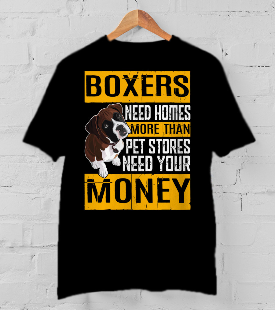 Boxers Need Homes More Than Pet Stores Need Your Money Puppy Appeal T-Shirt
