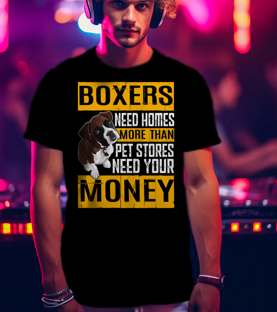 Boxers Need Homes More Than Pet Stores Need Your Money Puppy Appeal T-Shirt