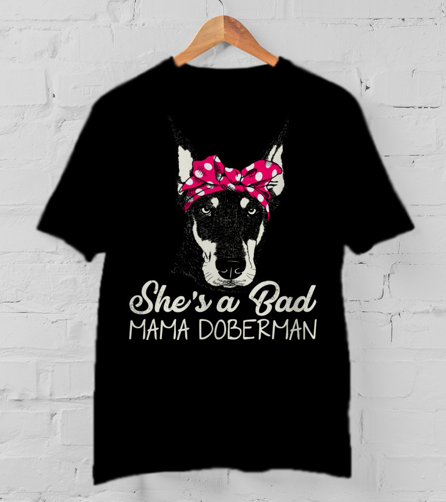 She's A Bad Mama Doberman With Polka Dot Bandana T-Shirt