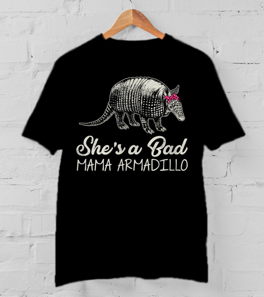 She's A Bad Mama Armadillo T-Shirt