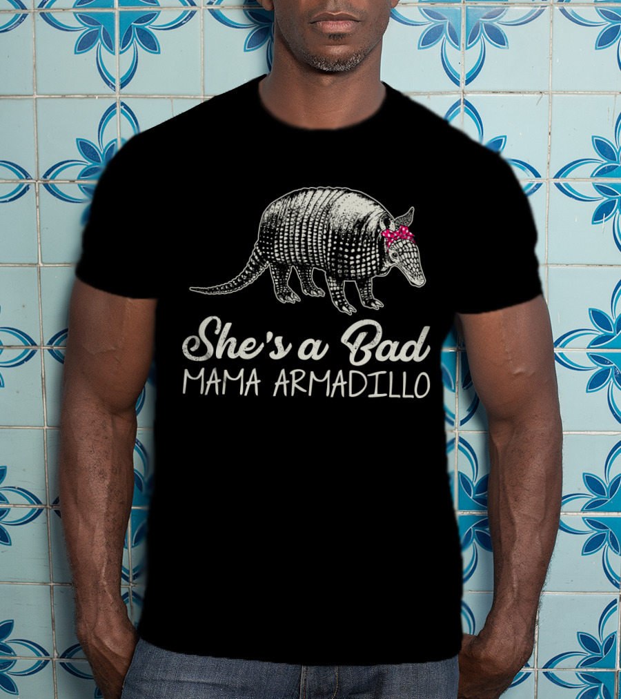 She's A Bad Mama Armadillo T-Shirt