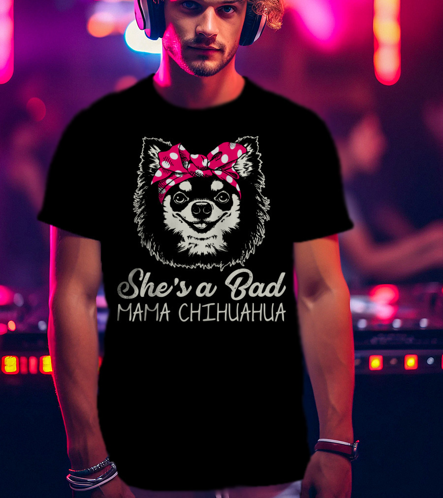 She's A Bad Mama Chihuahua With Pink Polka Dot Bow T-Shirt
