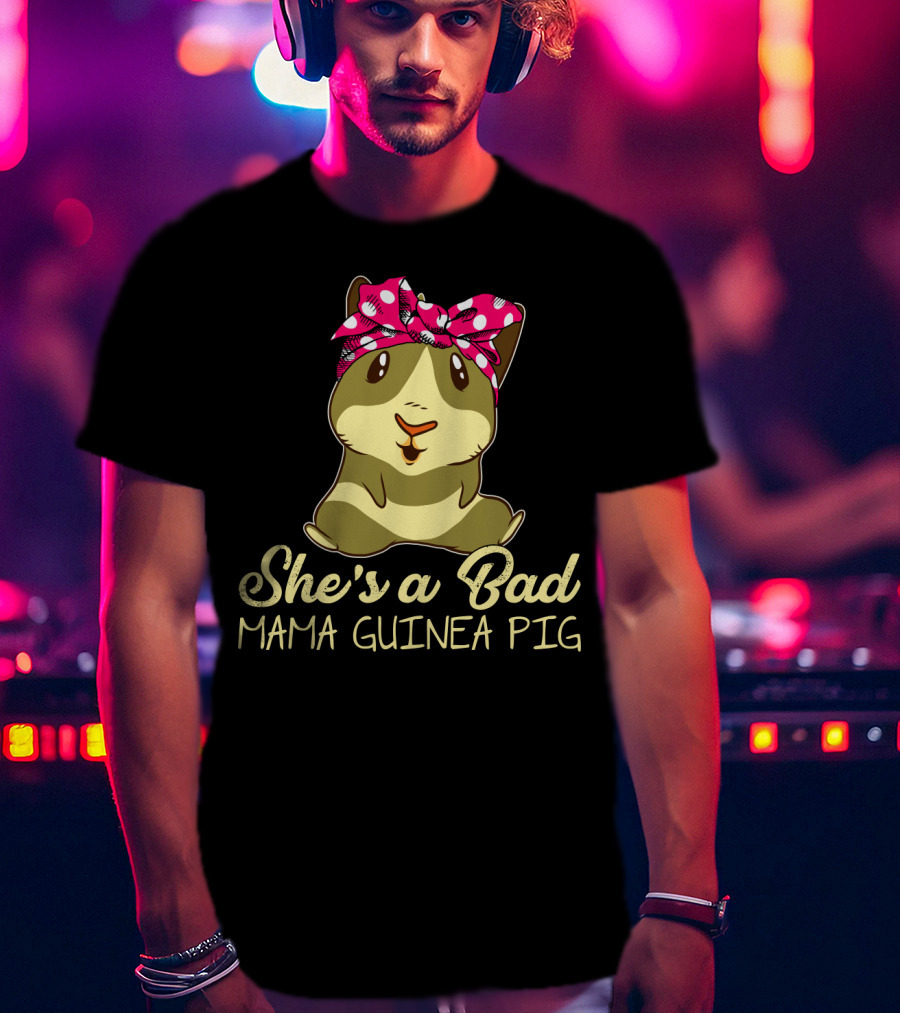 She's A Bad Mama Guinea Pig T-Shirt