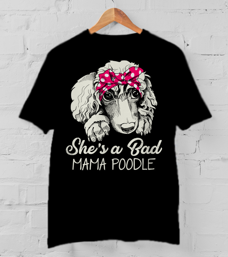 She's A Bad Mama Poodle With Pink Polka Dot Headband T-Shirt