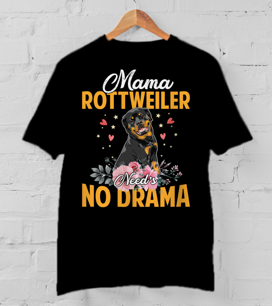 Mama Rottweiler Need's No Drama With Hearts And Floral T-Shirt