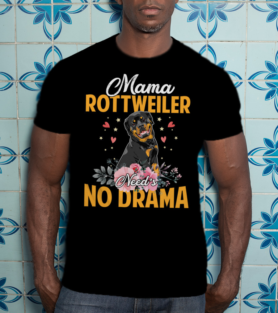 Mama Rottweiler Need's No Drama With Hearts And Floral T-Shirt