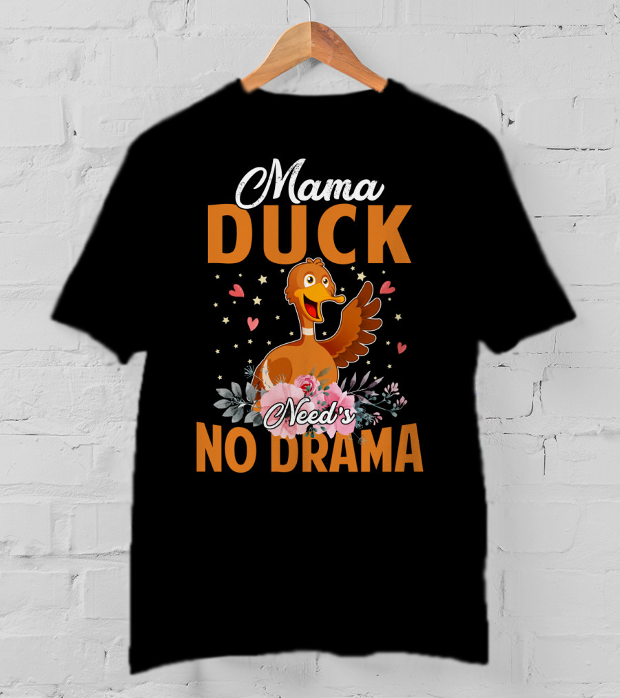 Mama Duck Need's No Drama Cute Hearts And Flowers T-Shirt