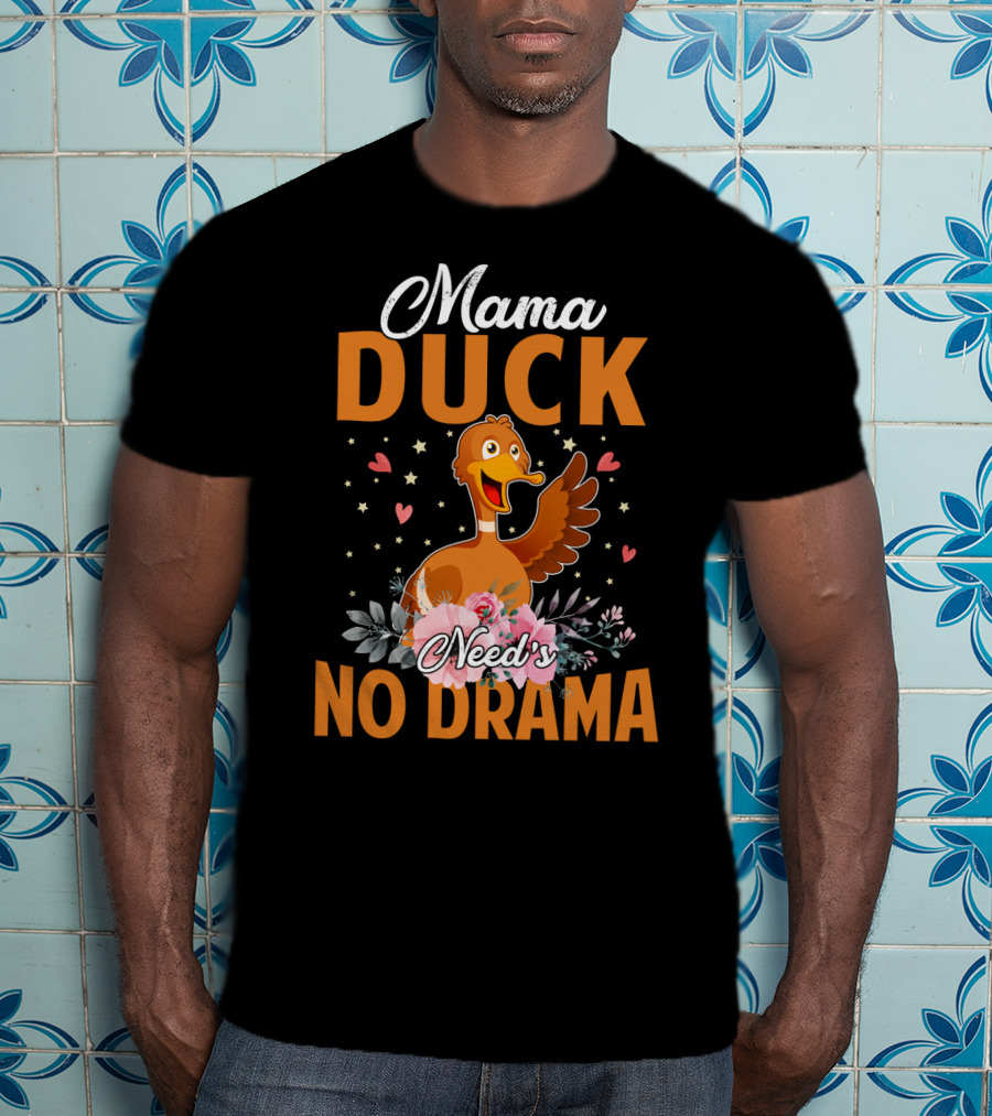 Mama Duck Need's No Drama Cute Hearts And Flowers T-Shirt