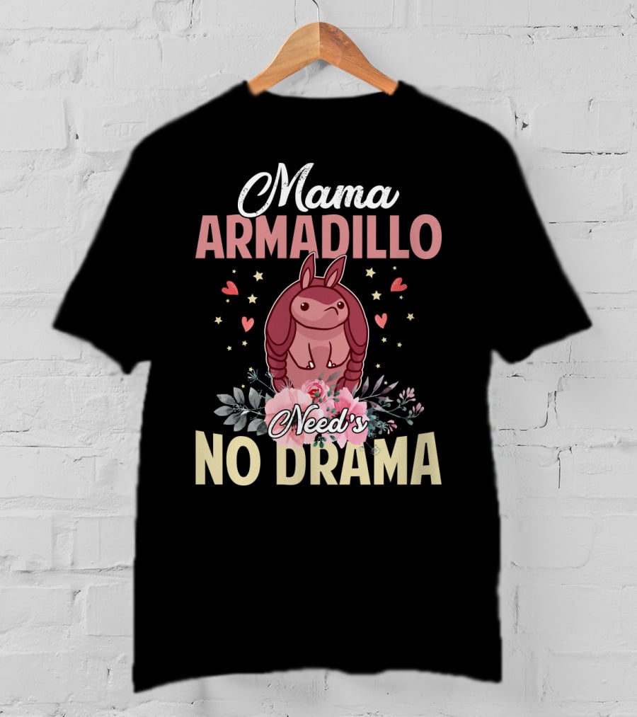 Mama Armadillo Need's No Drama Hearts And Flowers T-Shirt